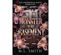 The Monster In My Basement: A SciFi Alien Romance (The Aragnokan Mates Book 5)