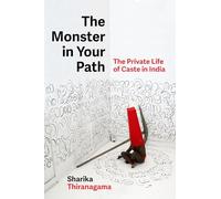 The Monster in Your Path: The Private Life of Caste in India: 21 (Atelier: Ethnographic Inquiry in the Twenty-First Century)