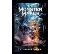The Monster Maker: Aliens Stole the Wrong Man’s Dreams