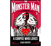 The Monster Man - A Corpse Who Loves