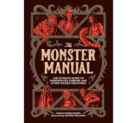 The Monster Manual: The Ultimate Guide to Werewolves, Goblins, and Other Wicked Creatures