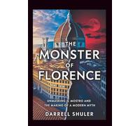 The Monster of Florence: Unmasking Il Mostro and the Making of a Modern Myth