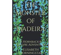 The Monster of Madeira: A Hornback & LeFevre Adventure (Hornback & LeFevre Adventures)