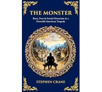 The Monster: Race, Fear & Social Ostracism in a Powerful American Tragedy (Deluxe Hardbound Edition): 585 (Library of Alexandria)