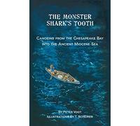 The Monster Shark's Tooth: Canoeing from the Chesapeake Bay into the Ancient Miocene Sea