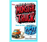 The Monster Truck Goes to the Potty!