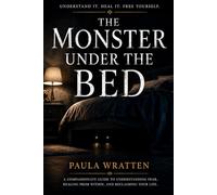 The Monster Under The Bed: Understanding Fear and Learning to Feel Safe Again