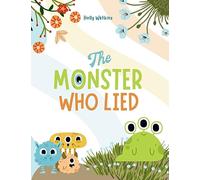 The Monster Who Lied: A Social, Emotional Book For Teaching Kids About Telling the Truth