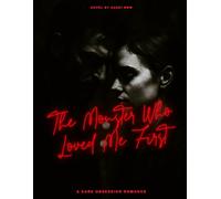 The Monster Who Love Me First: A Dark Obsession Romance: 3 (DARK ROMANCE)