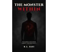 The Monster Within : Jeffrey Dahmer, Ted Bundy: And the Blurred Line Between Humanity and Monstrosity.