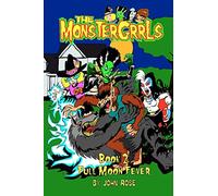 The MonsterGrrls, Book 2: Full Moon Fever: Volume 2