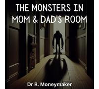 The Monsters In Mom & Dads Room (Inappropriate Children's Stories)