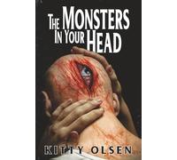 The Monsters In Your Head: 44 Unforgiving Nightmares (Never Sleep Again)