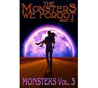 The Monsters We Forgot - Part III: MONSTERS Volume 3