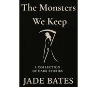 The Monsters We Keep: A collection of dark stories