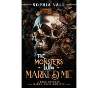 The Monsters Who Marked Me: A Dark Reverse Harem Mafia Romance (The Bellanti Bloodlines Book 4)