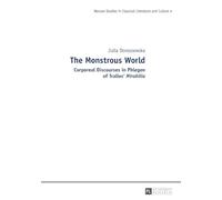 The Monstrous World: Corporeal Discourses in Phlegon of Tralles’ «Mirabilia»: 4 (Studies in Classical Literature and Culture)