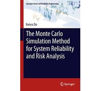 The Monte Carlo Simulation Method for System Reliability and Risk Analysis (Springer Series in Reliability Engineering)