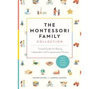 The Montessori Family Collection (Boxed Set): Trusted Guides to Raising Capable and Compassionate Humans: 4 (The Parents' Guide to Montessori)