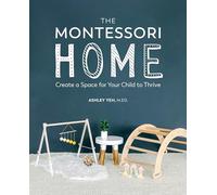 The Montessori Home: Create a Space for Your Child to Thrive