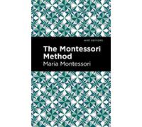 The Montessori Method (Mint Editions (Philosophical and Theological Work))