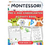 The Montessori Way: Full-Color Preschool Workbook for Letters, Numbers, Shapes, Tracing, Directed Drawing and Colors: Pre-K and Kindergarten Activity Book for Kids 3+