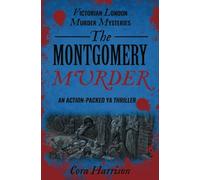 The Montgomery Murder: An action-packed YA thriller: 1 (Victorian London Murder Mysteries)