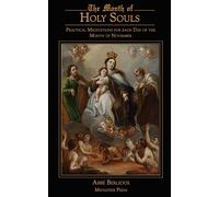 The Month of Holy Souls: Practical Meditations for Every Day of the Month of November