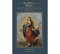 The Month of Mary: Practical Meditations for each Day of the Month of May: Practical
