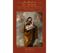 The Month of St. Joseph: Practical Meditations for each Day of the Month of March: A Layman's Guide; vol. 2