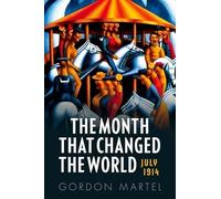 The Month that Changed the World: July 1914