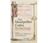 The Montpellier Codex: The Final Fascicle. Contents, Contexts, Chronologies: 16 (Studies in Medieval and Renaissance Music)