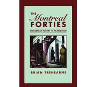 The Montreal Forties : Modernist Poetry in Transition