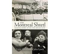 The Montreal Shtetl: Making Home After the Holocaust