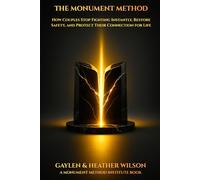 The Monument Method (A Monument Method Institute Book): How Couples Stop Fighting Instantly, Restore Safety, and Protect Their Connection for Life (Monument Method Institute - Core Framework)