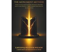 The Monument Method: How Couples Stop Fighting Instantly, Restore Safety, and Protect Their Connection for Life (The Monument Method Foundations)