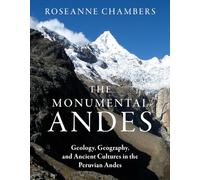 The Monumental Andes: Geology, Geography, and Ancient Cultures in the Peruvian Andes