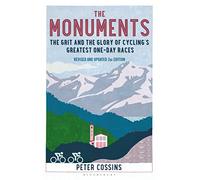 The Monuments 2nd edition: The Grit and the Glory of Cycling's Greatest One-Day Races (2nd edition)