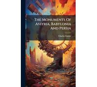 The Monuments Of Assyria, Babylonia And Persia