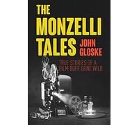 The Monzelli Tales: True Stories of a Film Buff Gone Wild