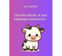 The Moo Book: A cow language experience (The unspoke words of our pets)