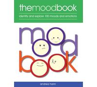 The Mood Book: Identify and explore 100 moods and emotions (MOOD series)