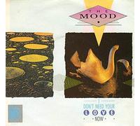 The Mood - I Don't Need Your Love Now