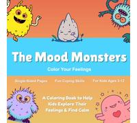 THE MOOD MONSTER: An Interactive Feelings Coloring Book with Puzzles, Mazes & Activities for Kids 3-12