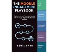 The Moodle Engagement Playbook: Mastering the Art of Automated Learning with the Engage Plugin for Moodle-based Platforms.