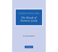 The Moods of Homeric Gr ambridge Classical Studies)