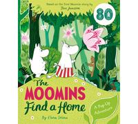 The Moomins Find a Home: A Pop-Up Adventure : Based on Tove Jansson's first Moomin story, The Moomins and the Great Flood