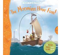 The Moomins Have Fun! A Push, Pull and Slide Book
