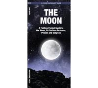 The Moon : A Folding Pocket Guide to the Moon, Its Surface Features, Phases & Eclipses