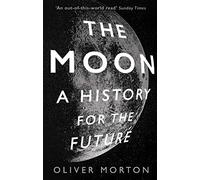 The Moon: A History for the Future